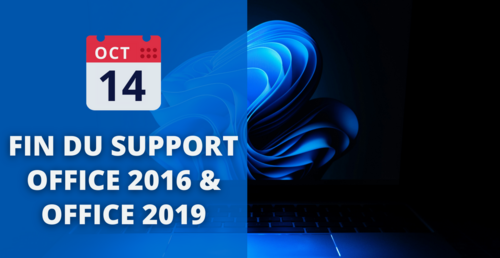 Arrêt du support Office 2016 et 2019 le 14 Octobre